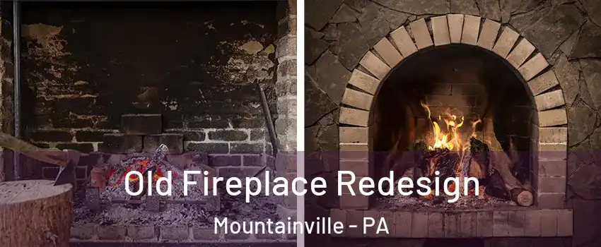 Old Fireplace Redesign Mountainville - PA