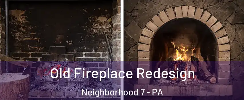 Old Fireplace Redesign Neighborhood 7 - PA