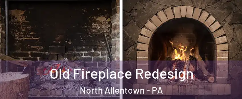 Old Fireplace Redesign North Allentown - PA