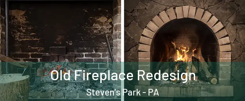 Old Fireplace Redesign Steven's Park - PA