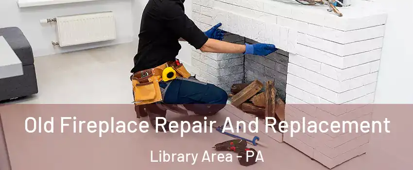 Old Fireplace Repair And Replacement Library Area - PA