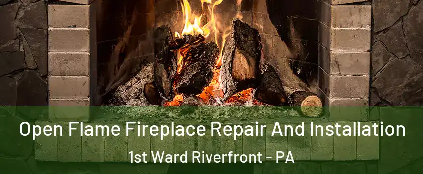 Open Flame Fireplace Repair And Installation 1st Ward Riverfront - PA