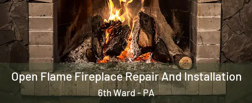 Open Flame Fireplace Repair And Installation 6th Ward - PA