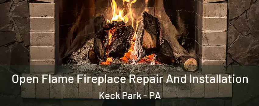 Open Flame Fireplace Repair And Installation Keck Park - PA