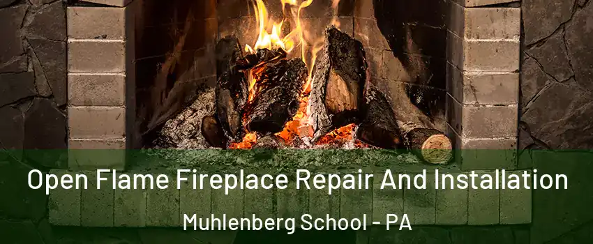 Open Flame Fireplace Repair And Installation Muhlenberg School - PA