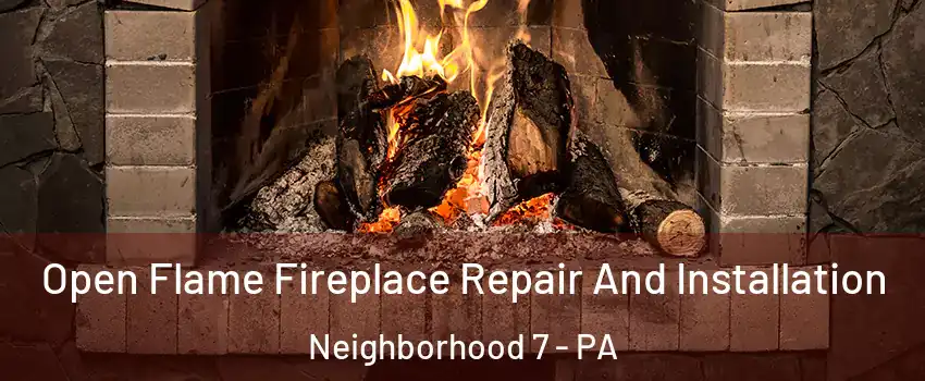 Open Flame Fireplace Repair And Installation Neighborhood 7 - PA