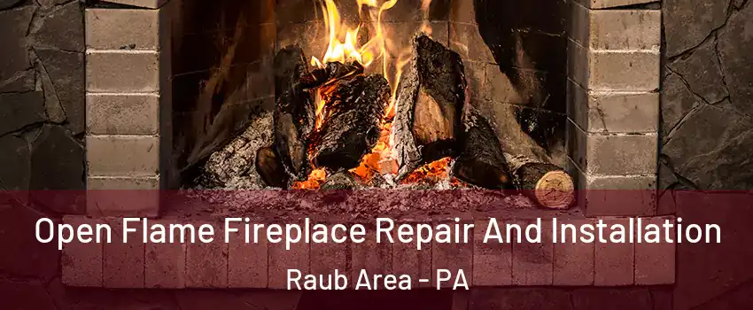 Open Flame Fireplace Repair And Installation Raub Area - PA