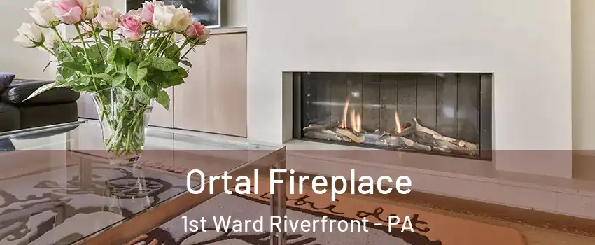 Ortal Fireplace 1st Ward Riverfront - PA