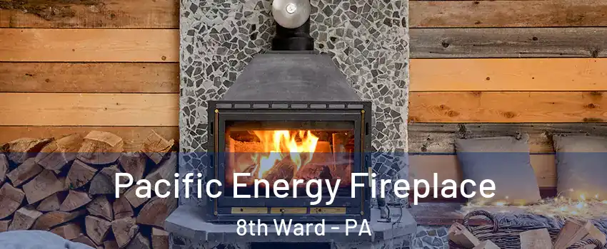 Pacific Energy Fireplace 8th Ward - PA