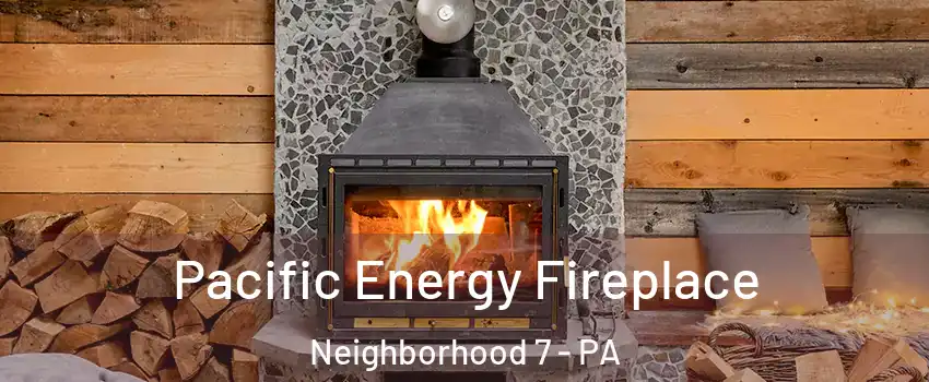 Pacific Energy Fireplace Neighborhood 7 - PA