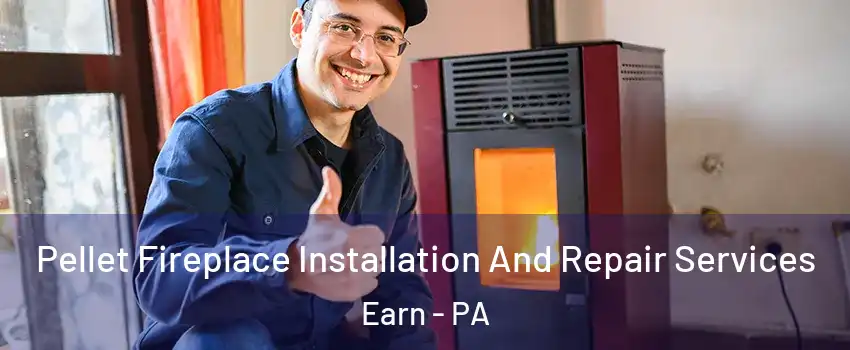 Pellet Fireplace Installation And Repair Services Earn - PA