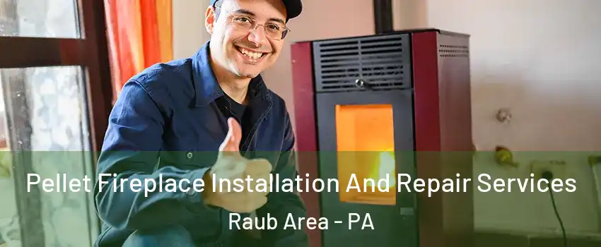 Pellet Fireplace Installation And Repair Services Raub Area - PA