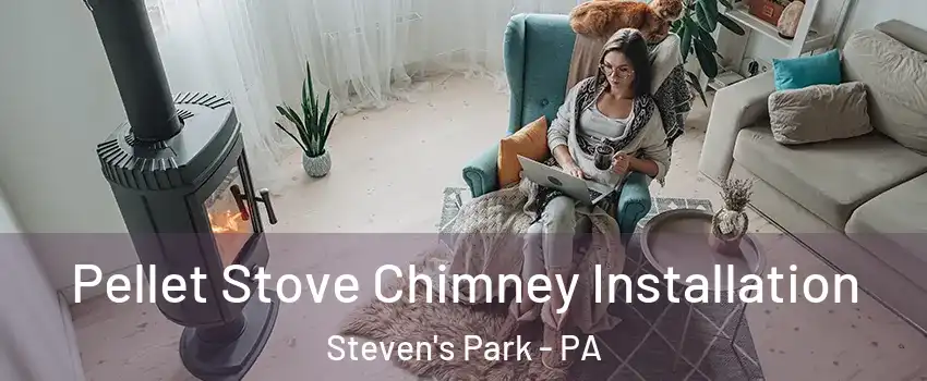 Pellet Stove Chimney Installation Steven's Park - PA