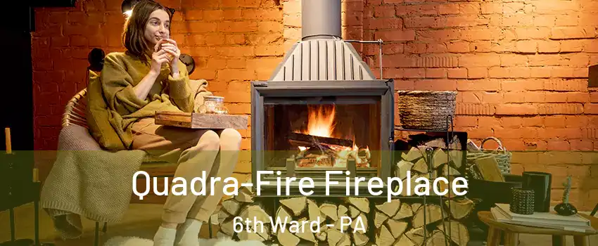 Quadra-Fire Fireplace 6th Ward - PA