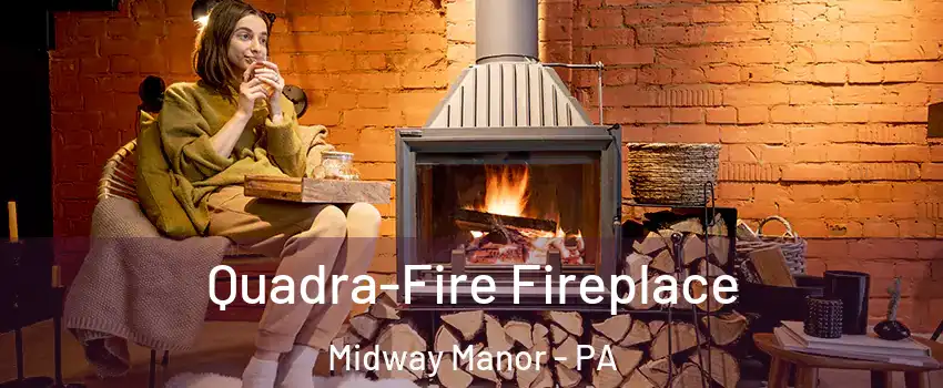 Quadra-Fire Fireplace Midway Manor - PA