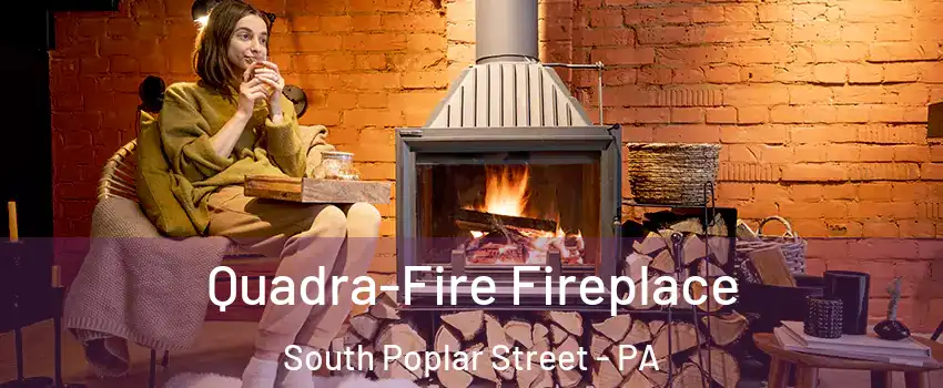 Quadra-Fire Fireplace South Poplar Street - PA