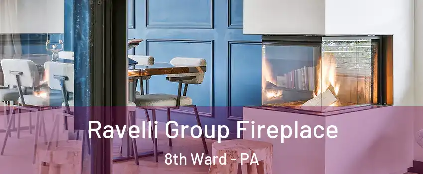 Ravelli Group Fireplace 8th Ward - PA