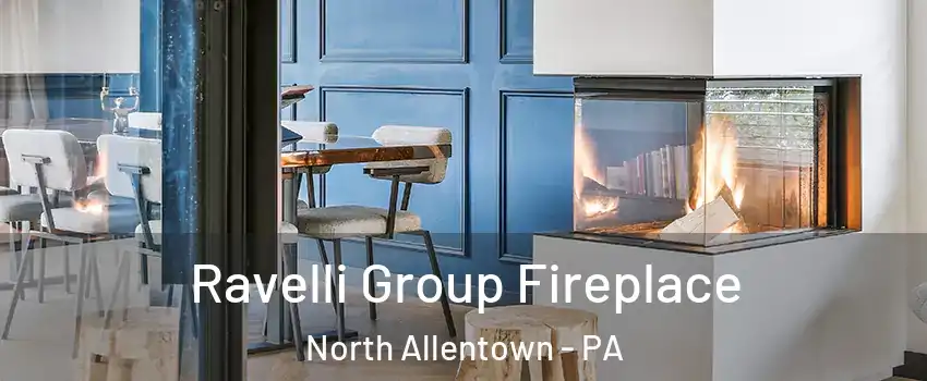 Ravelli Group Fireplace North Allentown - PA