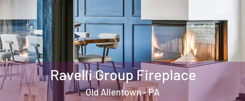 Ravelli Group Fireplace Old Allentown - PA