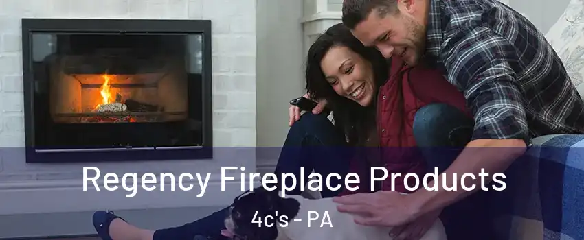 Regency Fireplace Products 4c's - PA