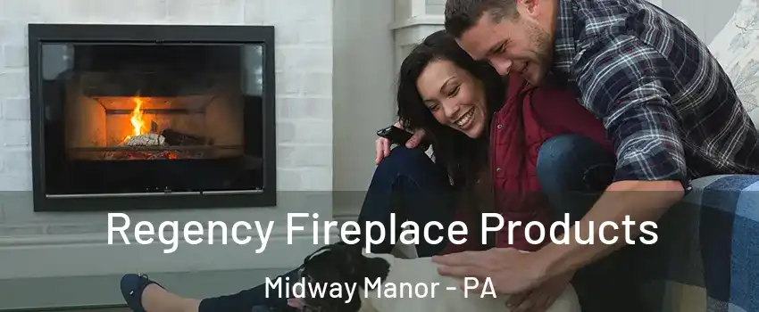 Regency Fireplace Products Midway Manor - PA