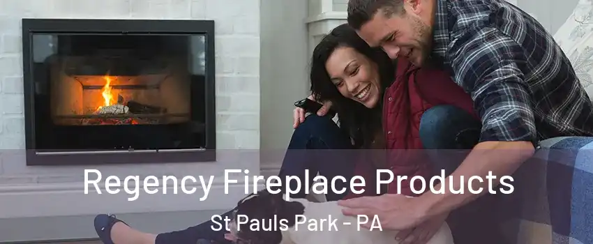 Regency Fireplace Products St Pauls Park - PA