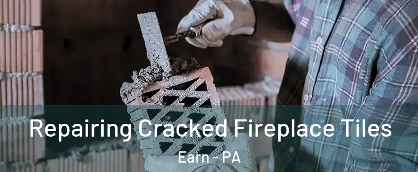 Repairing Cracked Fireplace Tiles Earn - PA