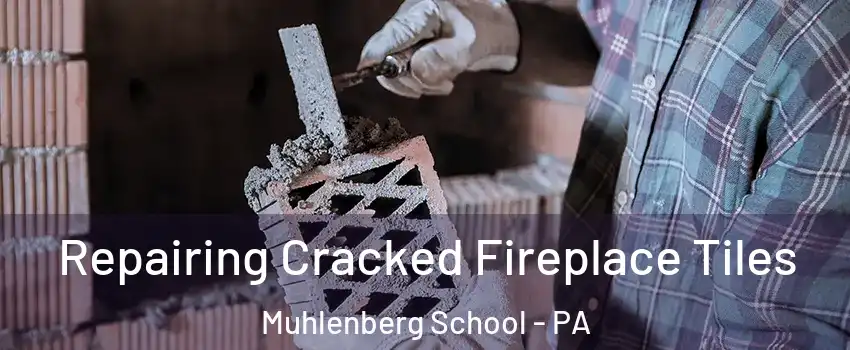 Repairing Cracked Fireplace Tiles Muhlenberg School - PA