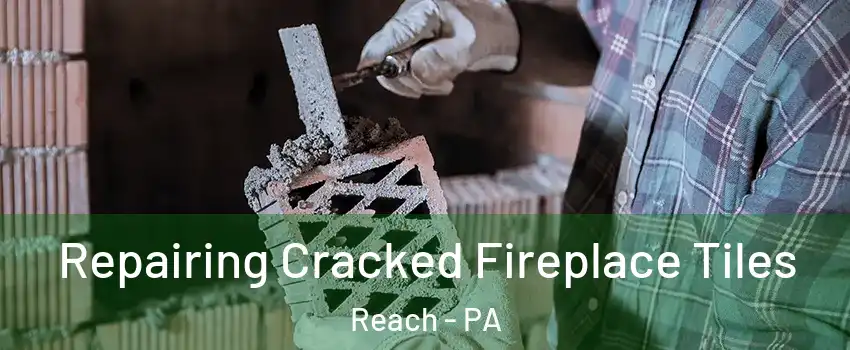 Repairing Cracked Fireplace Tiles Reach - PA