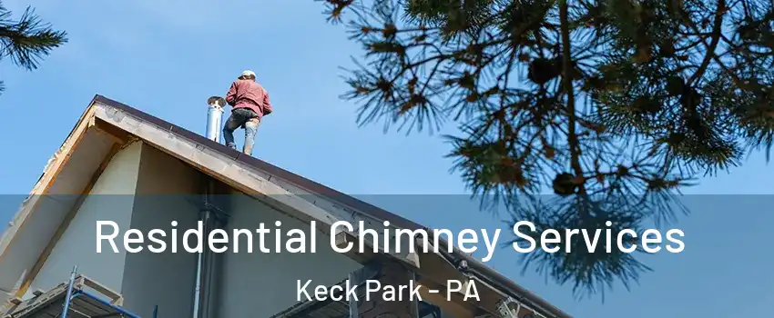 Residential Chimney Services Keck Park - PA