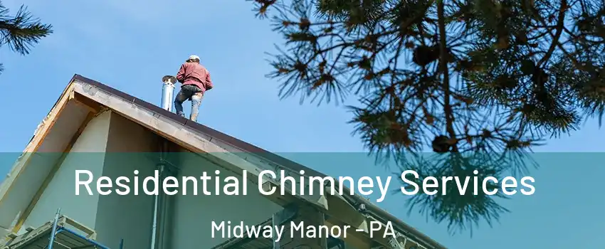 Residential Chimney Services Midway Manor - PA