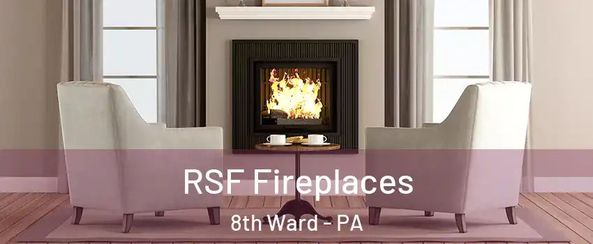 RSF Fireplaces 8th Ward - PA