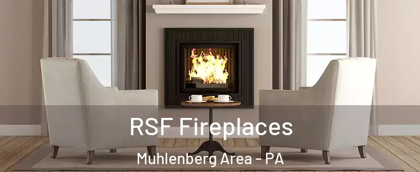 RSF Fireplaces Muhlenberg Area - PA