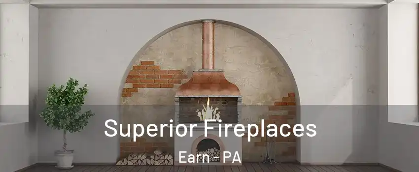 Superior Fireplaces Earn - PA