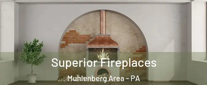 Superior Fireplaces Muhlenberg Area - PA