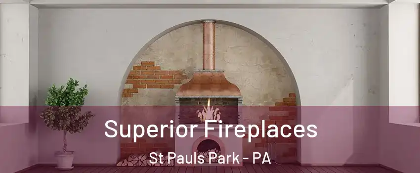 Superior Fireplaces St Pauls Park - PA