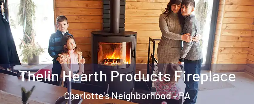 Thelin Hearth Products Fireplace Charlotte's Neighborhood - PA