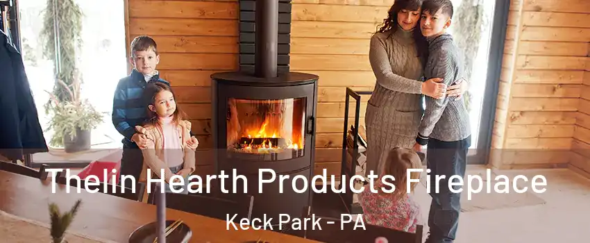 Thelin Hearth Products Fireplace Keck Park - PA