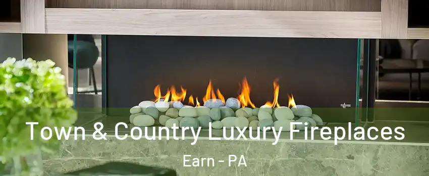 Town & Country Luxury Fireplaces Earn - PA