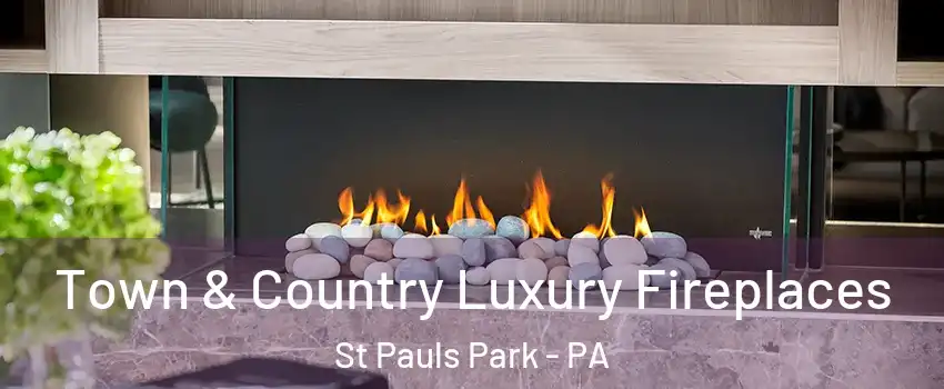 Town & Country Luxury Fireplaces St Pauls Park - PA