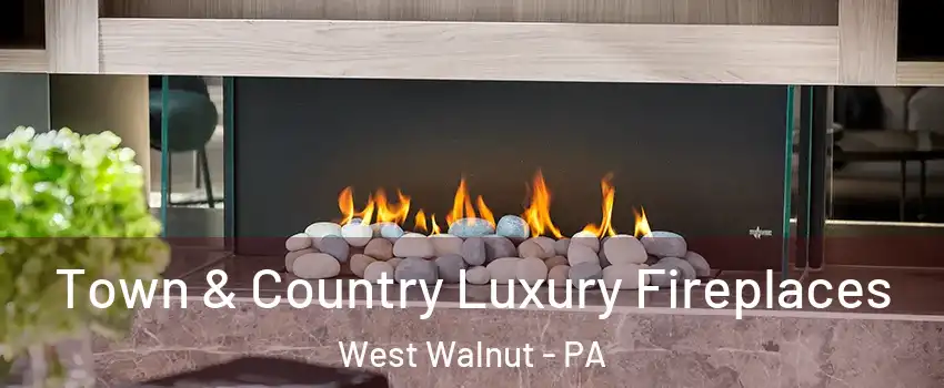 Town & Country Luxury Fireplaces West Walnut - PA