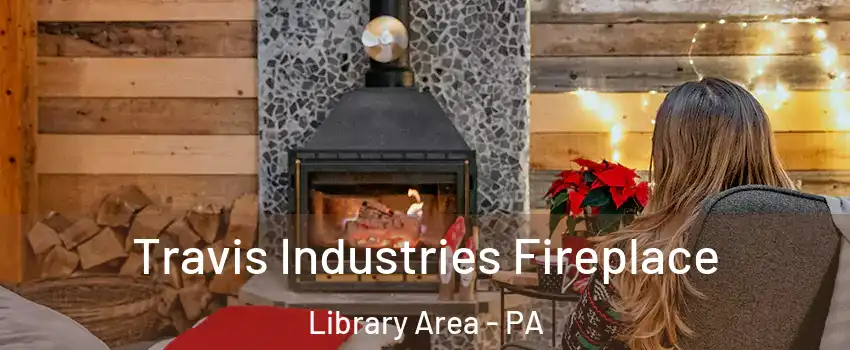 Travis Industries Fireplace Library Area - PA