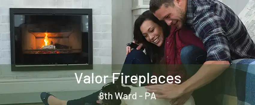 Valor Fireplaces 8th Ward - PA