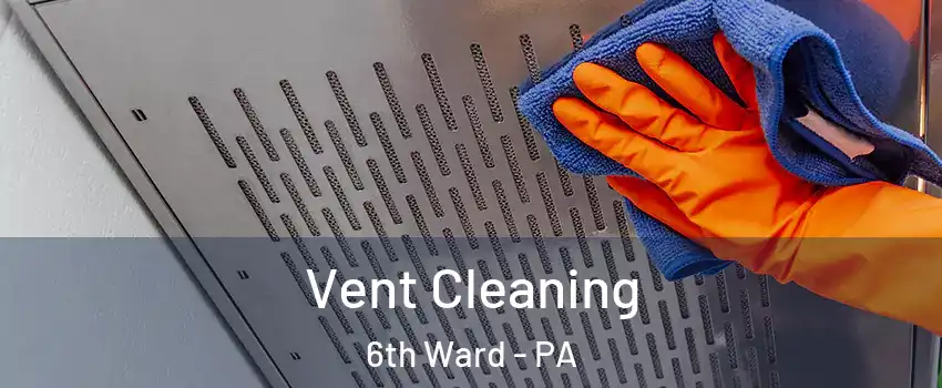 Vent Cleaning 6th Ward - PA