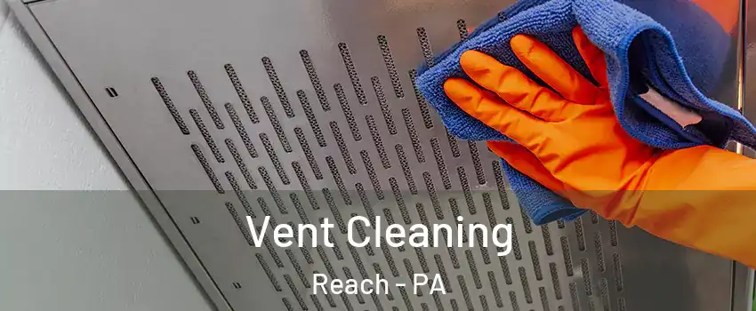 Vent Cleaning Reach - PA