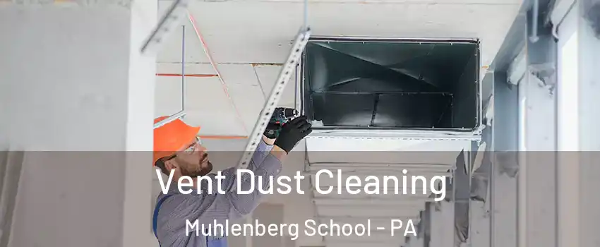 Vent Dust Cleaning Muhlenberg School - PA