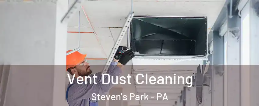 Vent Dust Cleaning Steven's Park - PA