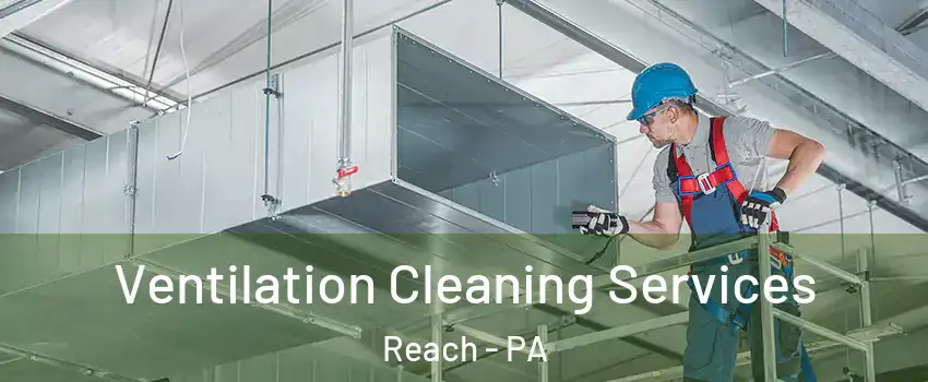 Ventilation Cleaning Services Reach - PA