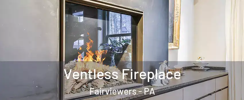 Ventless Fireplace Fairviewers - PA