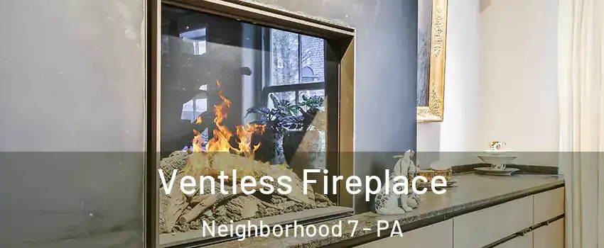 Ventless Fireplace Neighborhood 7 - PA